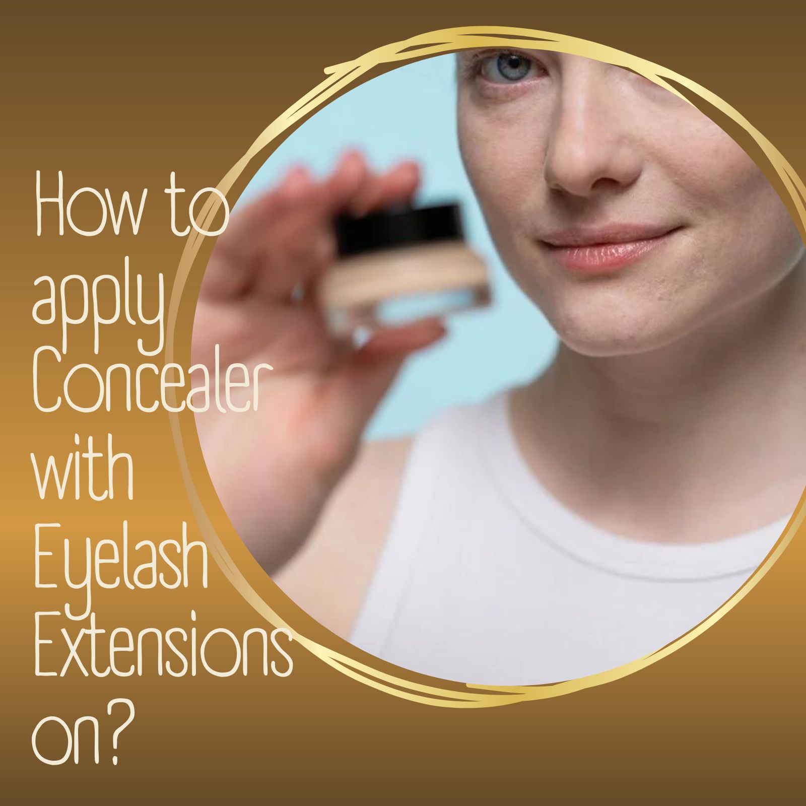 How to apply Concealer with Eyelash Extensions on