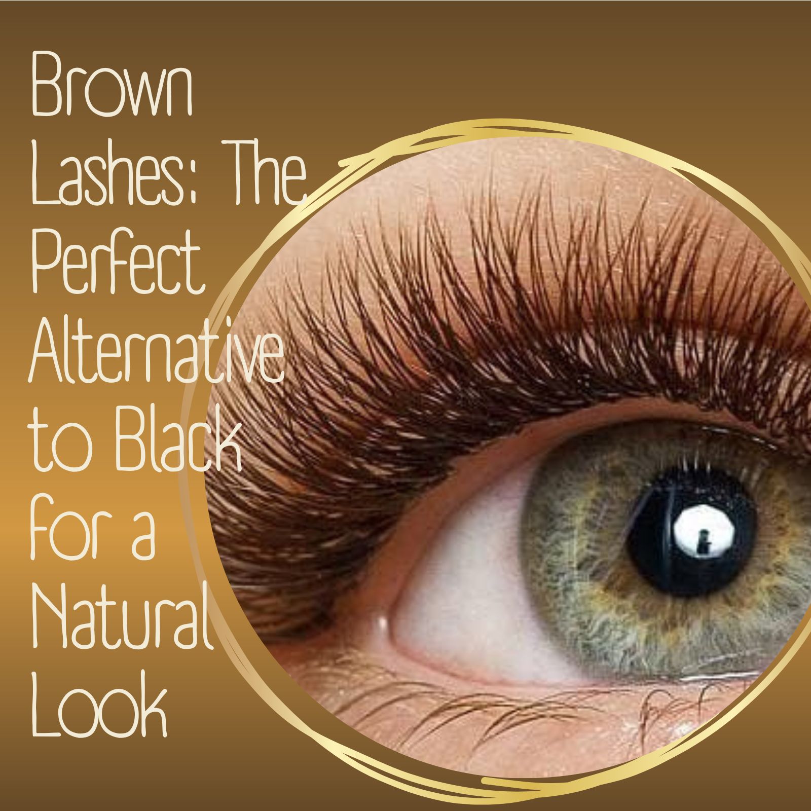 Brown Lashes: The Perfect Alternative to Black for a Natural Look